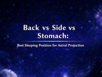 Back vs Side vs Stomach: Best Sleeping Position for Astral Projection