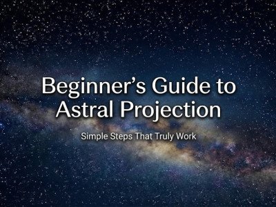 Beginner's Guide to Astral Projection: Simple Steps That Truly Work