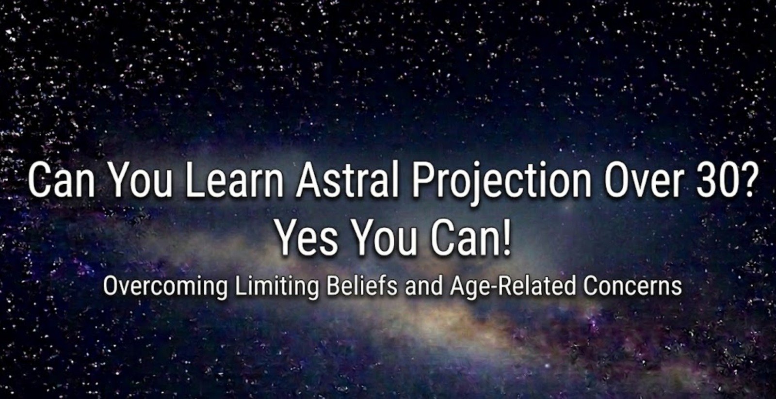 Can Astral Projection Over 30 Be Learned Later in Life?