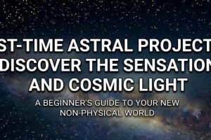 First-Time Astral Projection: Discover the Sensation and Cosmic Light