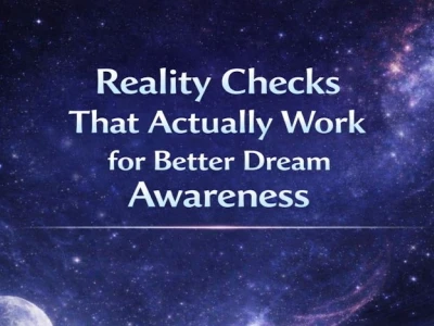Reality Checks That Actually Work for Better Dream Awareness