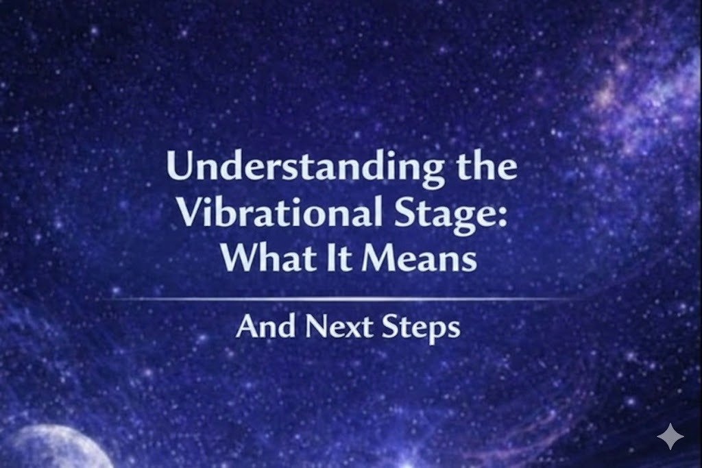 Understanding the Vibrational Stage: What It Means and Next Steps
