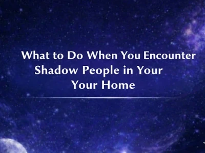 What to Do When You Encounter Shadow People in Your Home