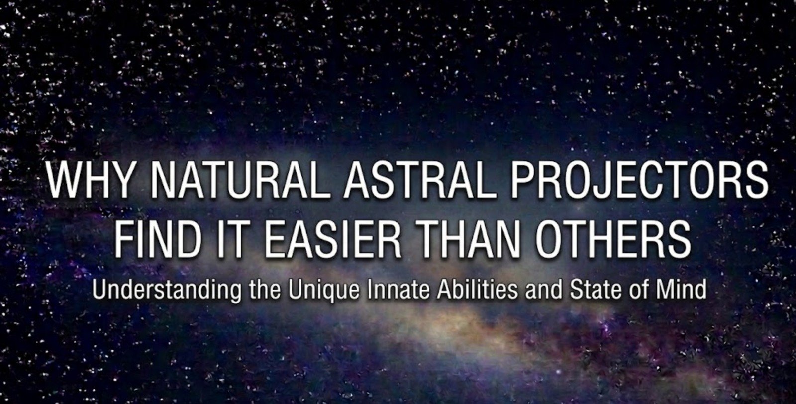 Why Natural Astral Projectors Find It Easier Than Others